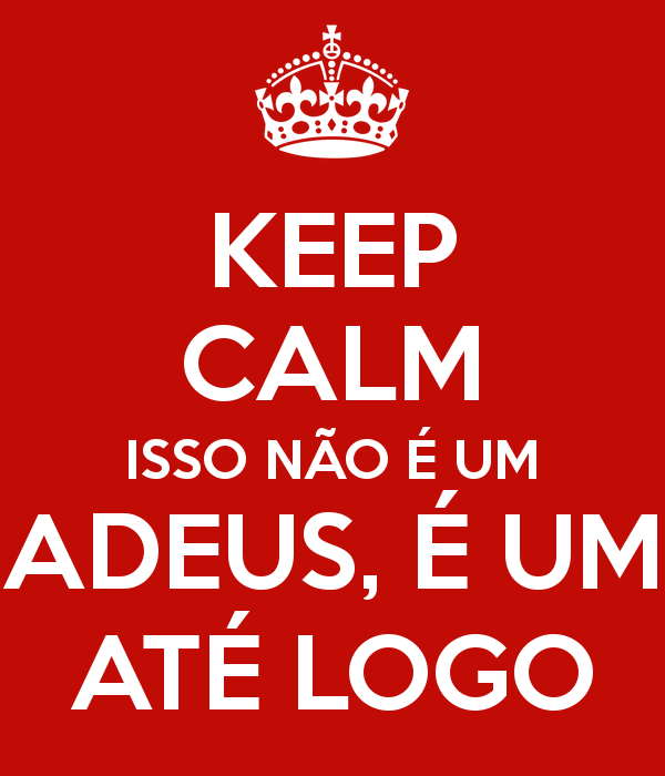 Keep Calm Isso Não É Um Adeus, É Um Até Logo - Ate, Transparent background PNG HD thumbnail