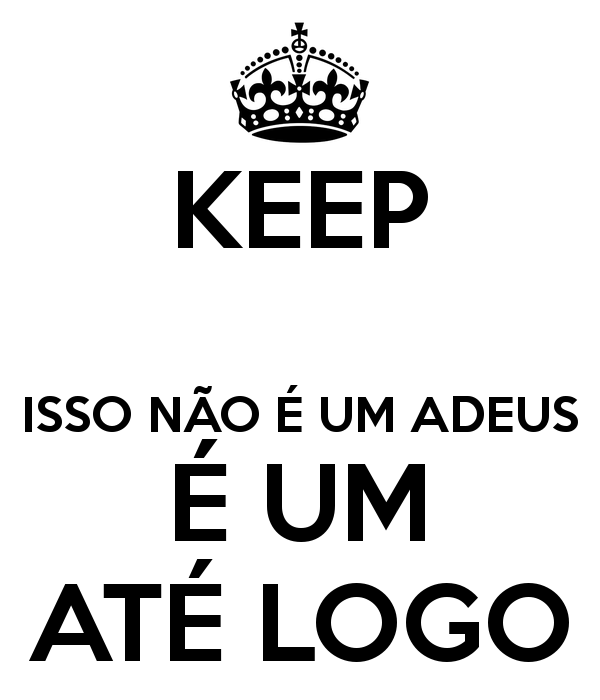 Keep Isso Não É Um Adeus É Um Até Logo - Ate, Transparent background PNG HD thumbnail
