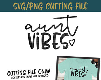 Aunt Vibes Svg, Png Silhouette Cameo And Cricut Files, Aunt Shirt, Niece, Auntie, Womens Shirt, Family. Womens Top - Aunt And Niece, Transparent background PNG HD thumbnail