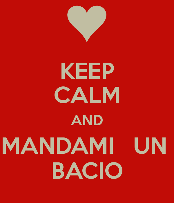 Keep Calm And Mandami Un Bacio - Bacio, Transparent background PNG HD thumbnail