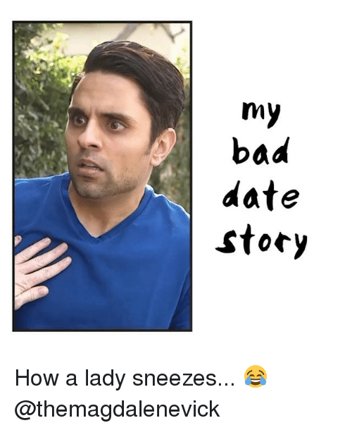Memes, ????, And Sneezing: My Bad Date Story How A Lady Sneezes. - Bad Date, Transparent background PNG HD thumbnail