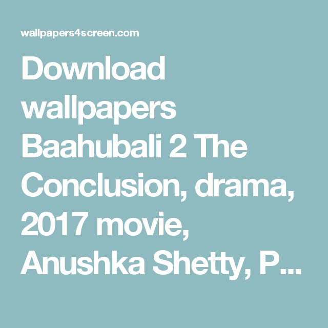 Download Wallpapers Baahubali 2 The Conclusion, Drama, 2017 Movie, Anushka Shetty, Prabhas - Conclusion, Transparent background PNG HD thumbnail