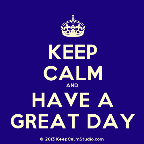Keep Calm And Have A Great Day. Free Have A Great Day Ecards | 123 - Have A Good Day, Transparent background PNG HD thumbnail