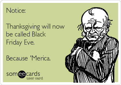Notice: Thanksgiving Will Now Be Called Black Friday Eve. - Friday Eve, Transparent background PNG HD thumbnail