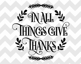 In All Things Give Thanks / Thanksgiving Quote / Png And Jpg Files / Instant Digital - Give Thanks Black And White, Transparent background PNG HD thumbnail