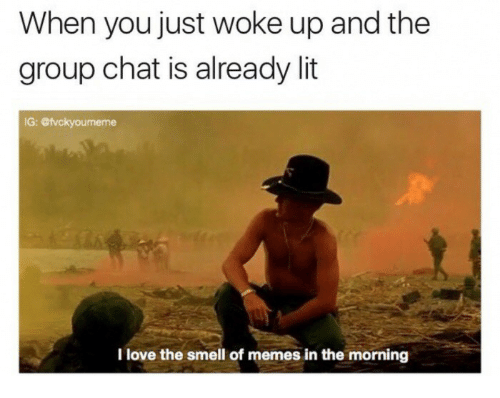 Group Chat, Lit, And Love: When You Just Woke Up And The Group Chat Is Already Lit Meme L Love The Smell Of Memes In The Morning - Just Woke Up, Transparent background PNG HD thumbnail
