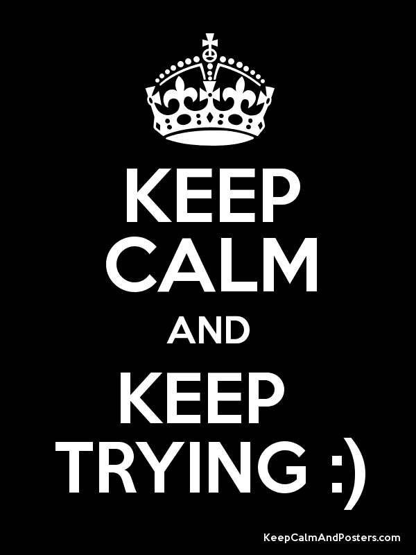 Keep Calm And Keep Trying :) Poster - Keep Trying, Transparent background PNG HD thumbnail