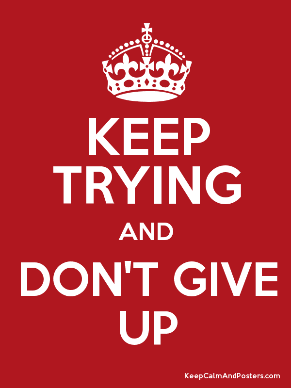 Keep Trying And Donu0027T Give Up Poster - Keep Trying, Transparent background PNG HD thumbnail