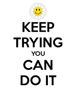 Keep Trying I Love The Way That My Little Daughter Says U201Ccome On Mommy!u201D. In That Moment It Doesnu0027T Matter If I Feel Tired Or If I Think U201Ci Canu0027T Do It! Not Hdpng.com  - Keep Trying, Transparent background PNG HD thumbnail
