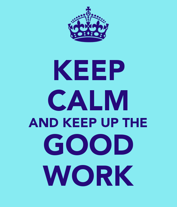 Keep Up Good Work Quotes Clipart - Keep Up The Great Work, Transparent background PNG HD thumbnail
