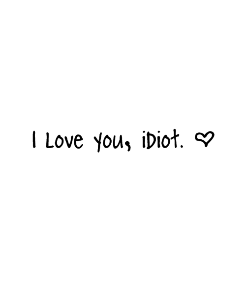 I Love You Idiot - Me And You, Transparent background PNG HD thumbnail