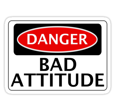 Bad Attitude Guarantee Defeat