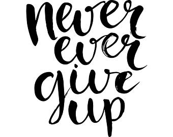 Never Give Up Life Quotes Strength Exercise Strong Power Training.svg .eps . Png - Never Give Up, Transparent background PNG HD thumbnail