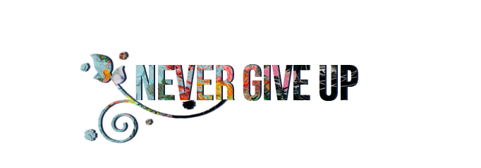 Text: Never Give Up By Kataaheditions Hdpng.com  - Never Give Up, Transparent background PNG HD thumbnail