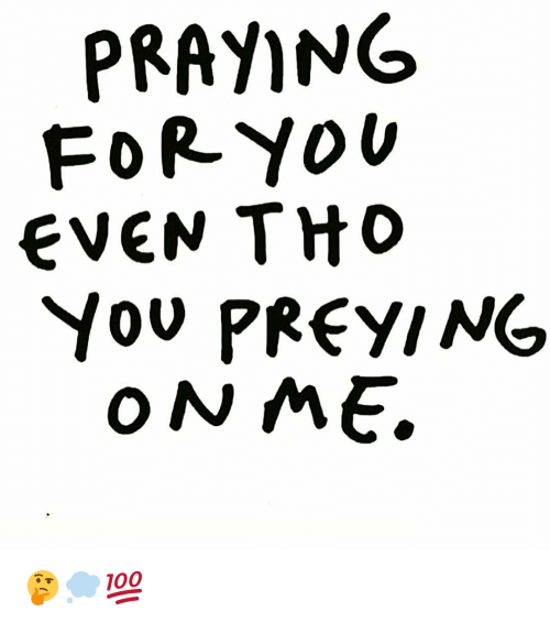 Funny, Prey, And Evening: Praying For You Even Tho You Preying On Me - Praying For You, Transparent background PNG HD thumbnail