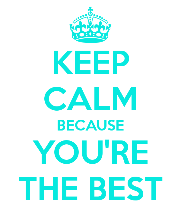 Another Original Poster Design Created With The Keep Calm O Matic. Buy This Design Or Create Your Own Original Keep Calm Design Now. - Youre The Best, Transparent background PNG HD thumbnail