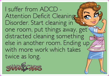 I Suffer From Adcd   Attention Deficit Cleaning Disorder. Start Cleaning In One Room, Put Things Away, Get Distracted Cleaning Something E. - Put Things Away, Transparent background PNG HD thumbnail