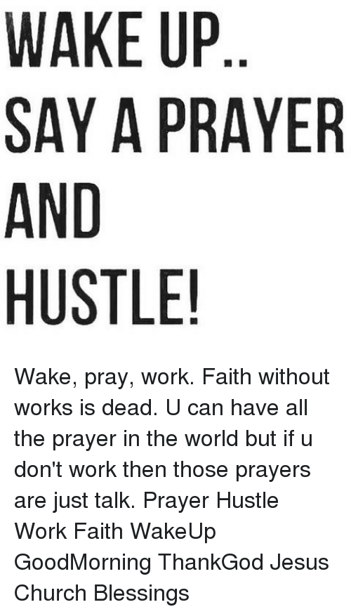 Church, Jesus, And Memes: Wake Up Say A Prayer And Hustle! Wake - Say Prayers, Transparent background PNG HD thumbnail