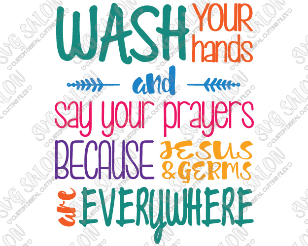 Wash Your Hands And Say Your Prayers Cutting File in SVG, EPS, DXF,, Say Prayers PNG - Free PNG