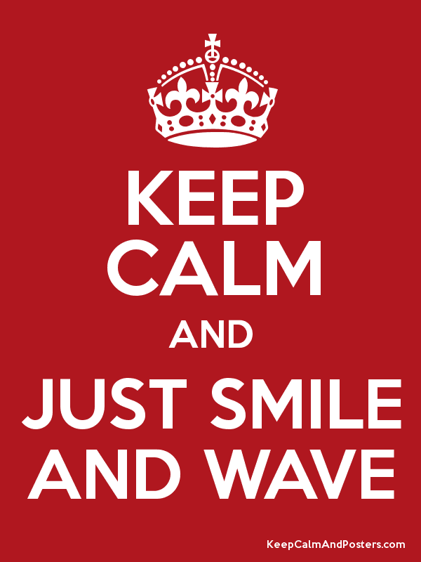 Keep Calm And Just Smile And Wave Poster - Smile And Wave, Transparent background PNG HD thumbnail