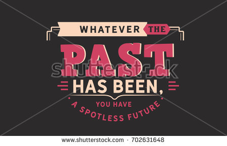 Whatever The Past Has Been, You Have A Spotless Future. - Spotless Vector, Transparent background PNG HD thumbnail