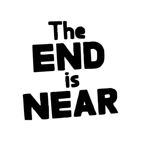 The End Is Near Sign u2013 sq