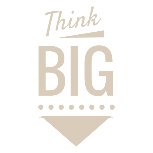 Think Big Motivational Label Transparent Png - Think Big, Transparent background PNG HD thumbnail