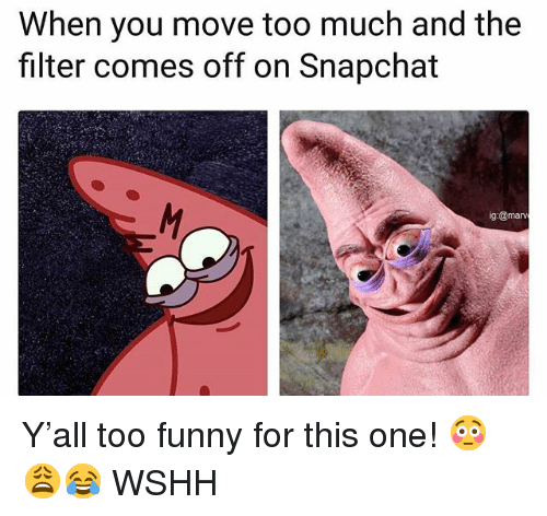 Funny, Memes, And Snapchat: When You Move Too Much And The Filter Comes - Too Funny, Transparent background PNG HD thumbnail