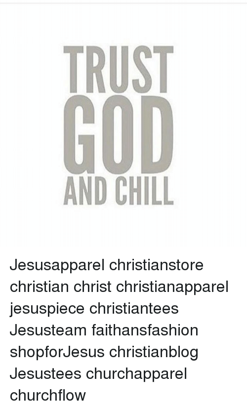 Chill, God, And Memes: Trust God And Chill Ign Jesusapparel Christianstore Christian Christ - Trust In God, Transparent background PNG HD thumbnail
