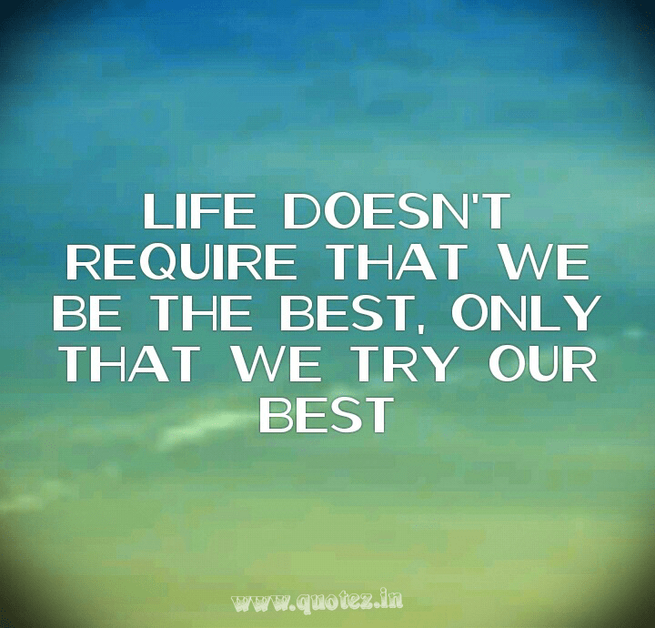 Life Doesnu0027T Require That We Be The Best, Only That We Try Our Best. - Try Our Best, Transparent background PNG HD thumbnail
