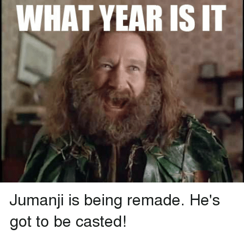Casted, Jumanji, And Toosoon: What Year Isit Jumanji Is Being Remade. Heu0027S - What Year Is It, Transparent background PNG HD thumbnail