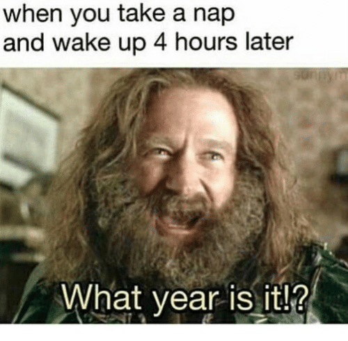 Wake, You, And Nap: When You Take A Nap And Wake Up 4 - What Year Is It, Transparent background PNG HD thumbnail