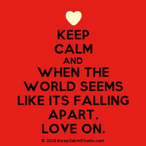 [Love Heart] Keep Calm And When The World Seems Like Its Falling Apart, - World Falling Apart, Transparent background PNG HD thumbnail